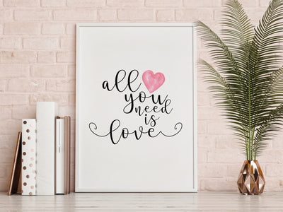 All You Need is Love Print